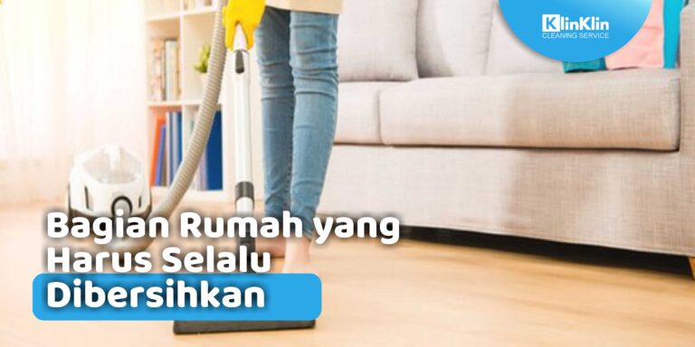 Bagian Rumah yang Harus Selalu Dibersihkan