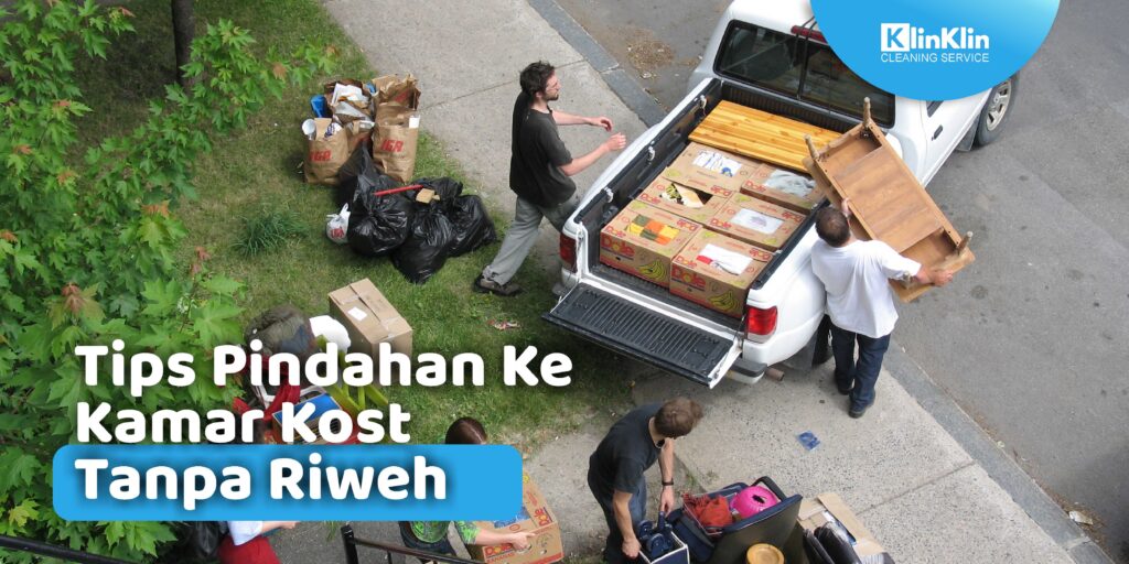 Tips Praktis Pindahan Ke Kamar Kost Tanpa Riweh