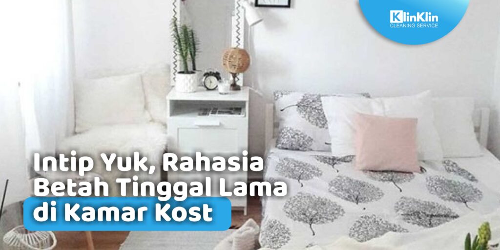 Rahasia Betah Tinggal Lama di Kamar Kost