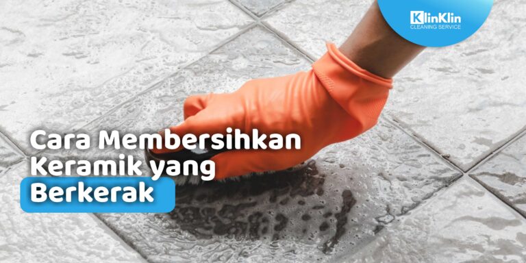 Cara Membersihkan Keramik yang Berkerak