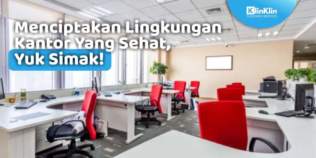 Menciptakan Lingkungan Kantor yang Sehat
