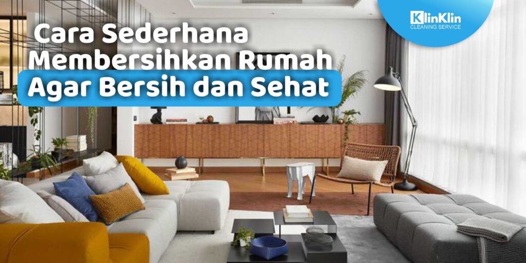Cara Sederhana Membersihkan Rumah Agar Bersih dan Sehat