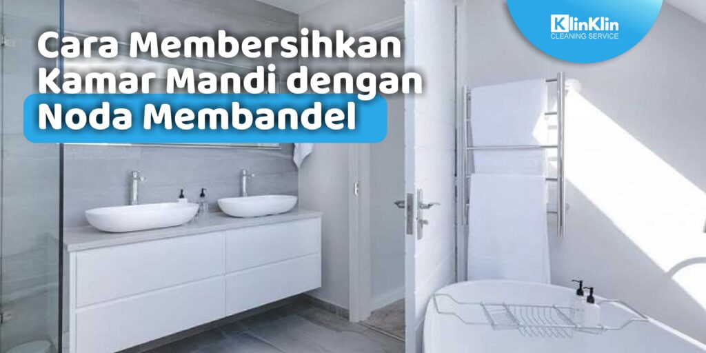 Cara Membersihkan Kamar Mandi dengan Noda Membandel