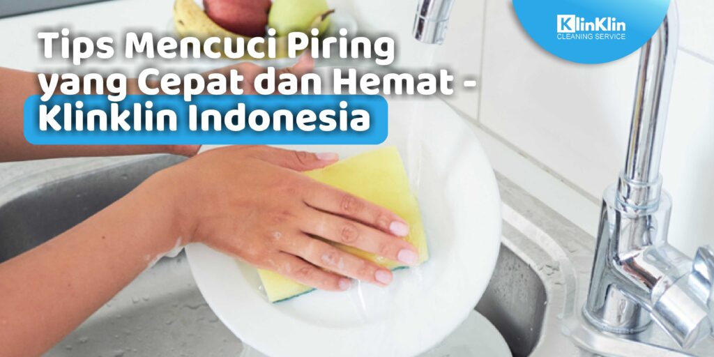 Tips Mencuci Piring yang Cepat dan Hemat