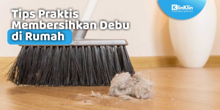 Tips Praktis Membersihkan Debu di Rumah