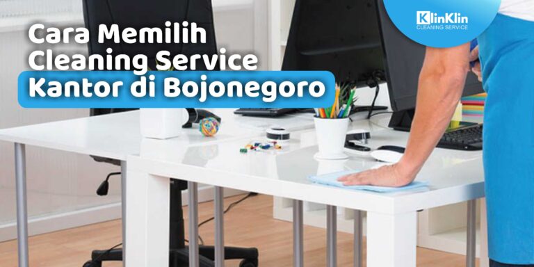 Memilih Cleaning Service Kantor Bojonegoro