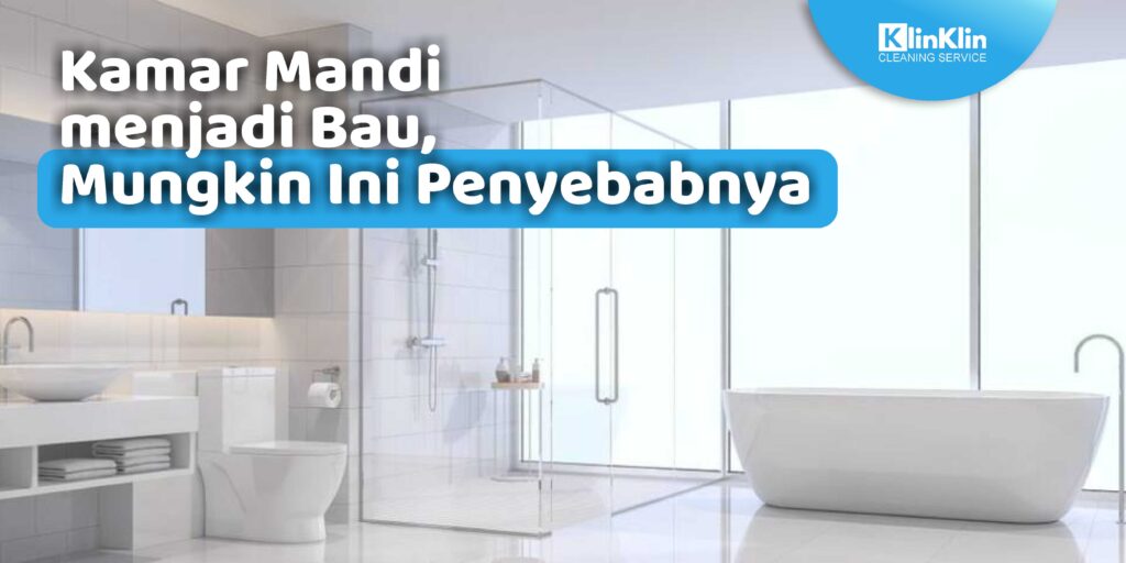 Kamar Mandi Menjadi Bau