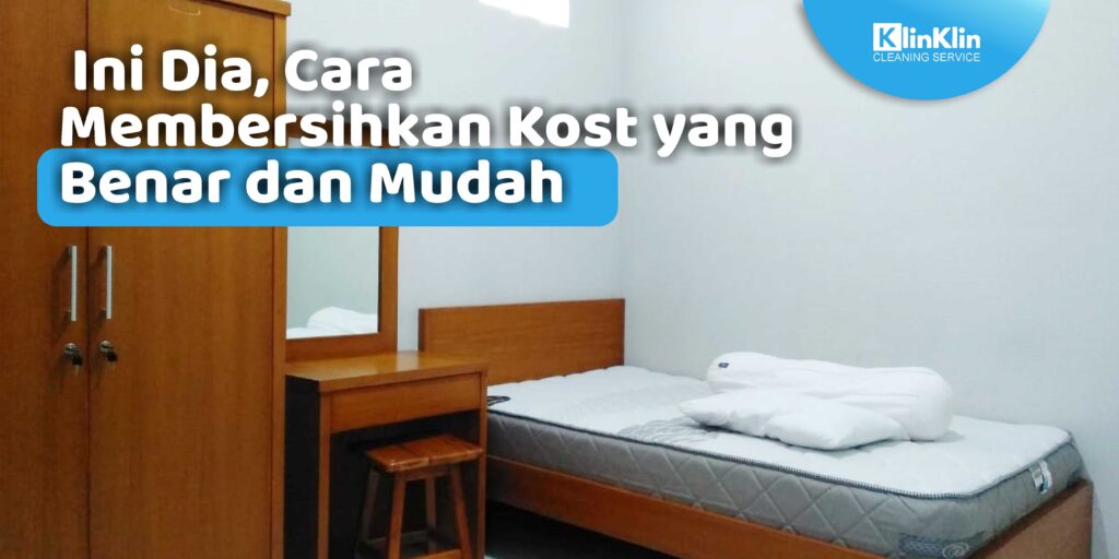 Cara Membersihkan Kost yang Benar dan Mudah