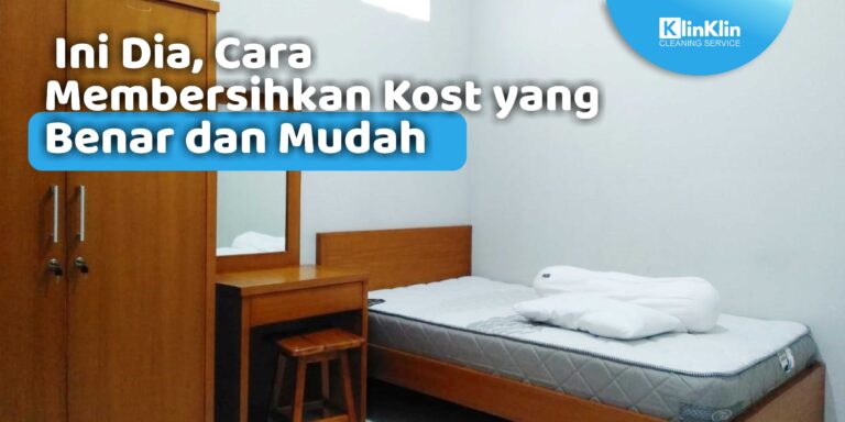 Cara Membersihkan Kost yang Benar dan Mudah