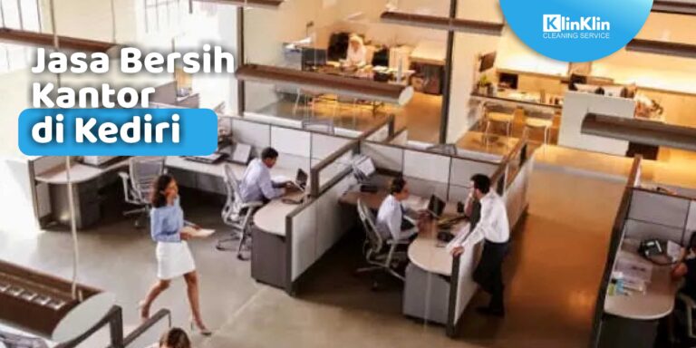 Jasa Bersih Kantor Terbaik di Kediri