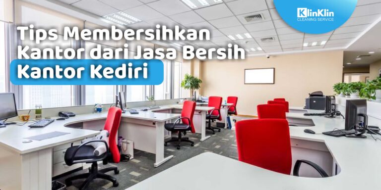 jasa bersih kantor terbaik di Kediri