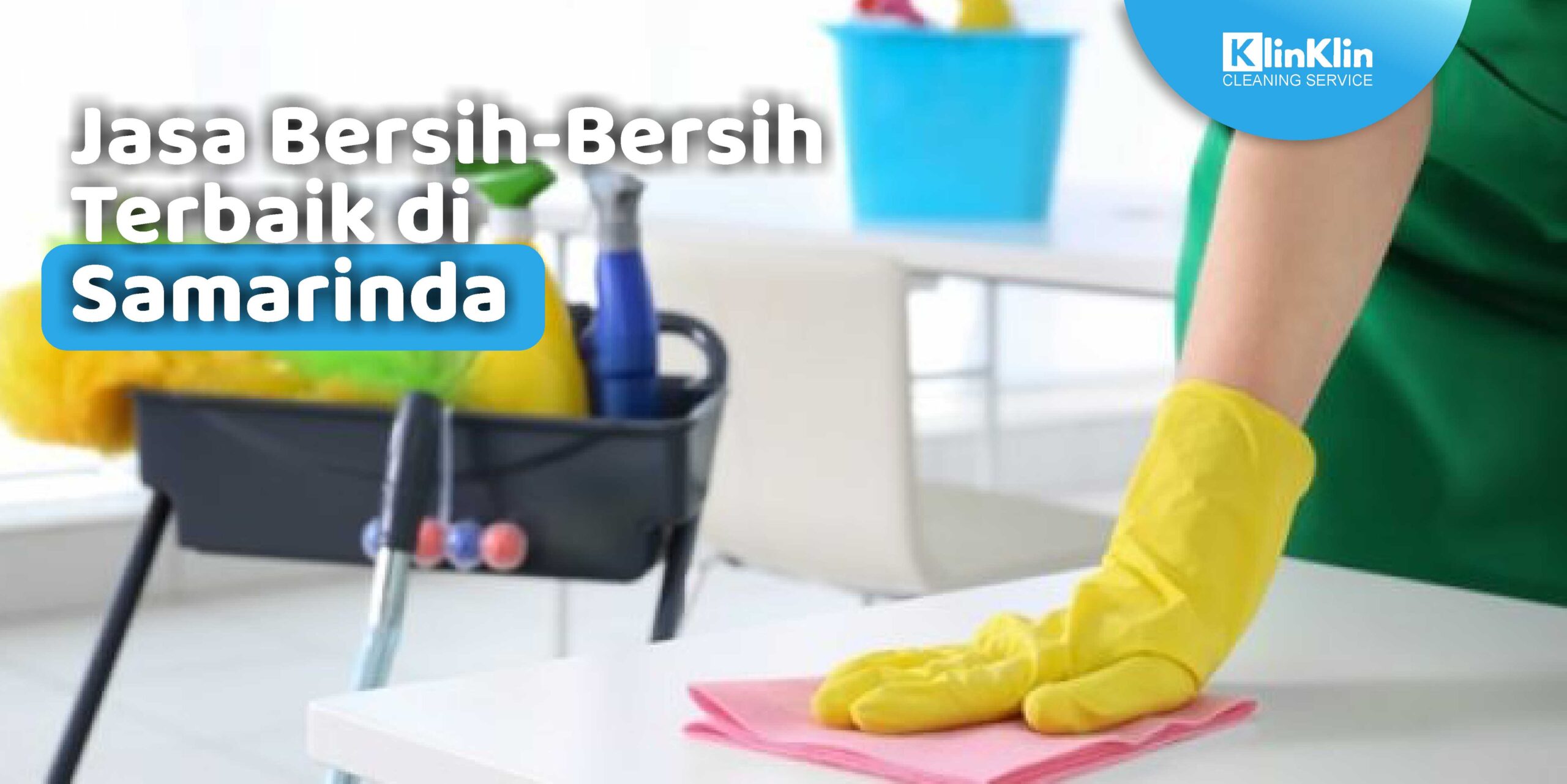 Jasa Bersih-Bersih Terbaik di Samarinda