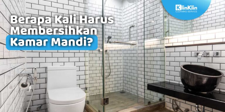 Berapa Kali Harus Membersihkan Kamar Mandi