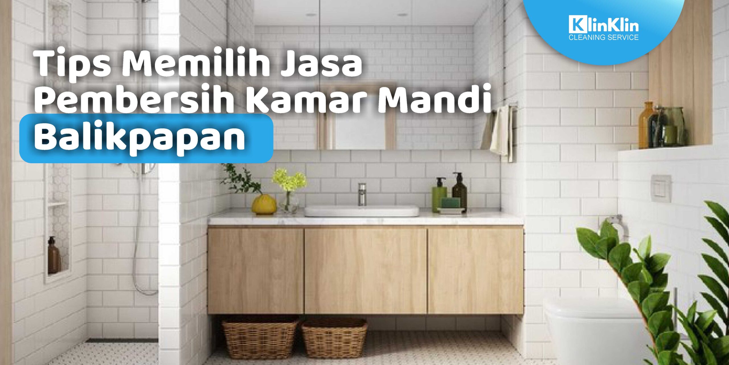 Tips Memilih Jasa Pembersih Kamar Mandi Balikpapan
