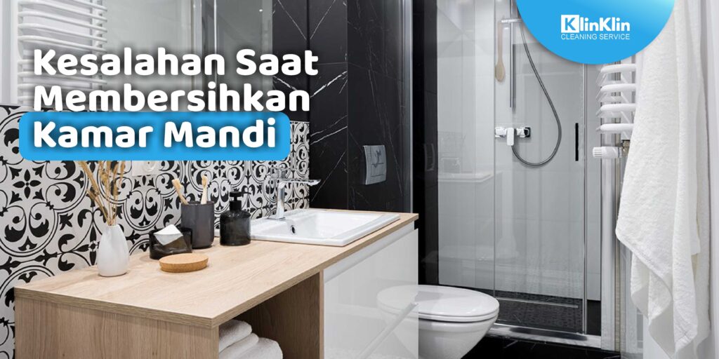 kesalahan saat membersihkan kamar mandi