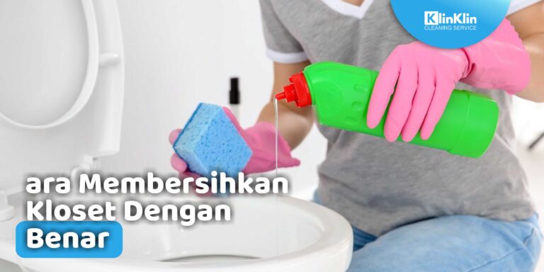 Cara Membersihkan Kloset Dengan Benar