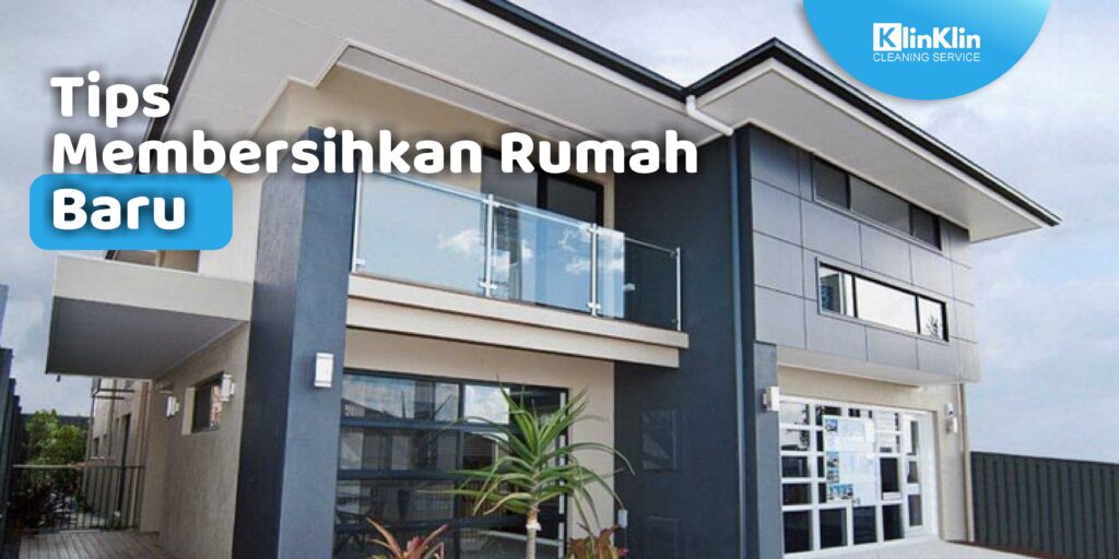 tips membersihkan rumah baru
