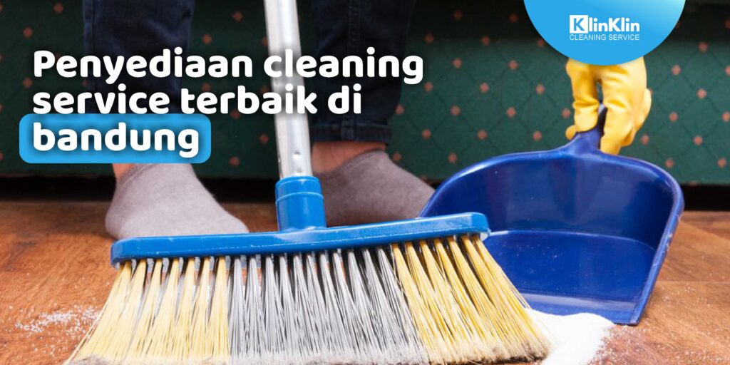 Penyediaan Cleaning Service Terbaik Di Bandung