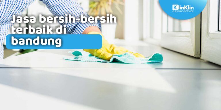 Jasa Bersih Rumah Terbaik Di Bandung