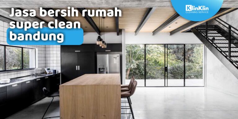 Jasa Bersih Rumah Super Clean Bandung