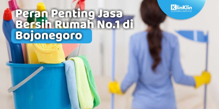 Jasa Bersih Rumah No.1 di Bojonegoro