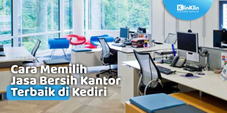 Jasa Bersih Kantor Terbaik di Kediri