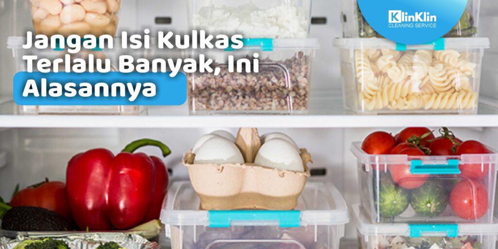 alasan tidak boleh menyimpan bahan makanan berlebih di kulkas