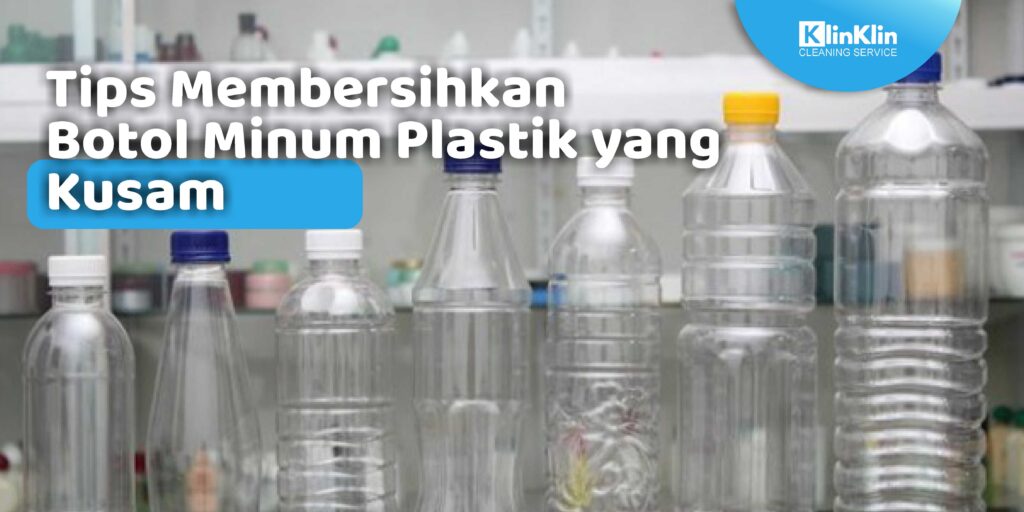 Tips Membersihkan Botol Minum Plastik