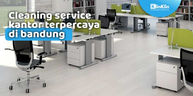 Cleaning Service Kantor Terpercaya Di Bandung