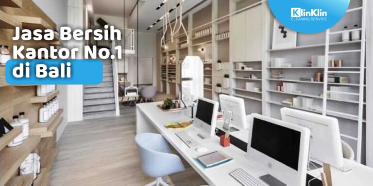 Jasa Bersih Kantor No.1 di Bali