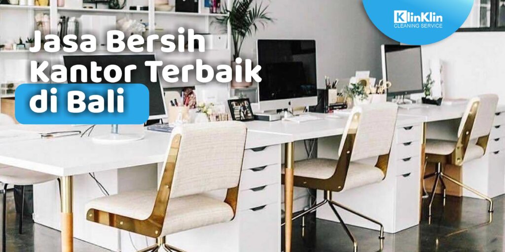 Jasa Bersih Kantor Terbaik di Bali