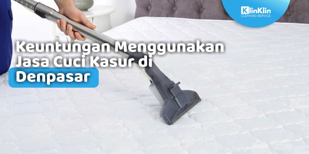 Jasa Cuci Kasur di Denpasar