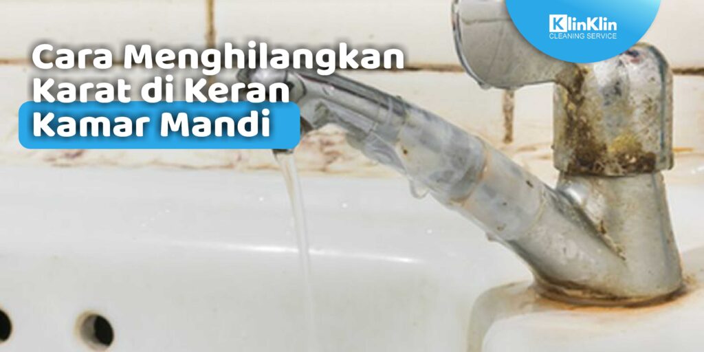 Cara Menghilangkan Karat di Keran