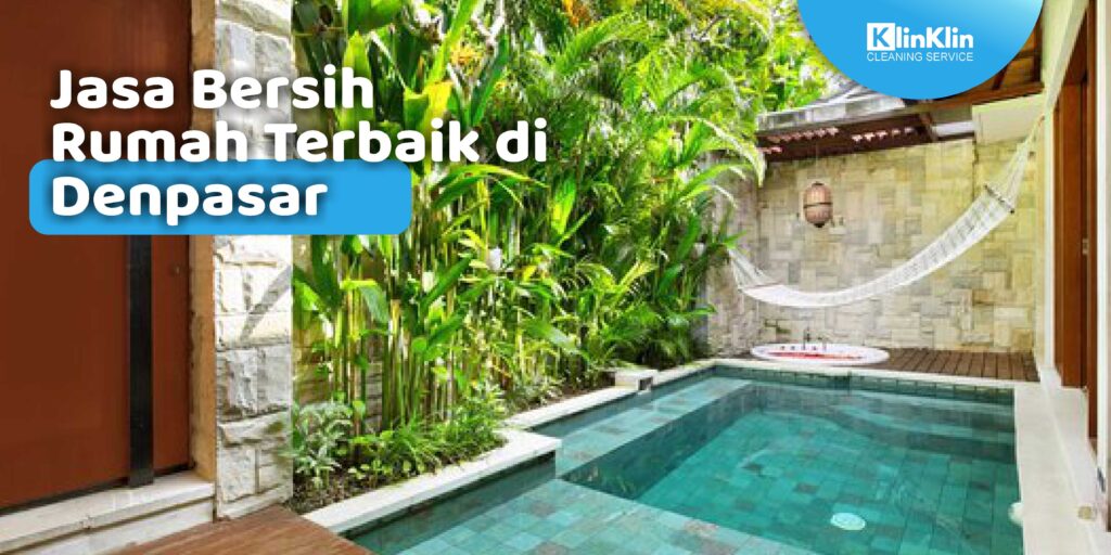 Jasa Bersih Rumah Terbaik di Denpasar