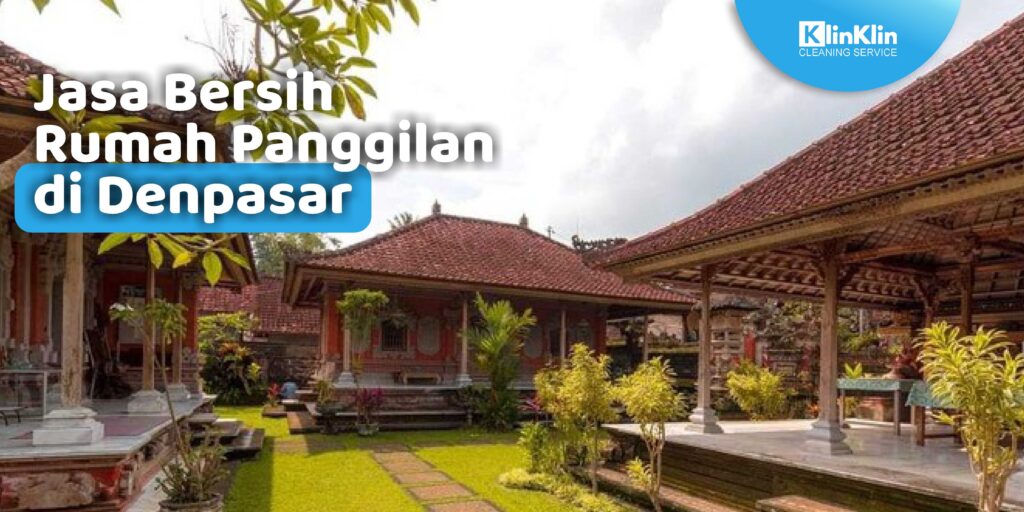 Jasa Bersih Rumah Panggilan di Denpasar