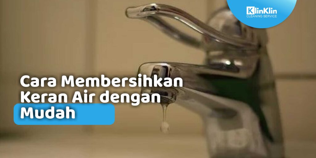 Cara Membersihkan Keran Air