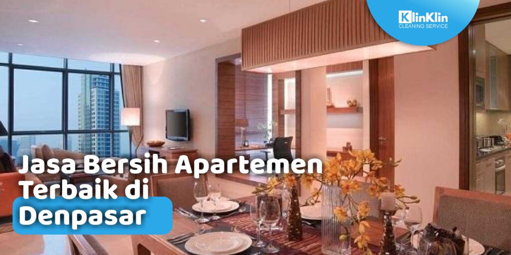 Jasa Bersih Apartemen Terbaik di Denpasar