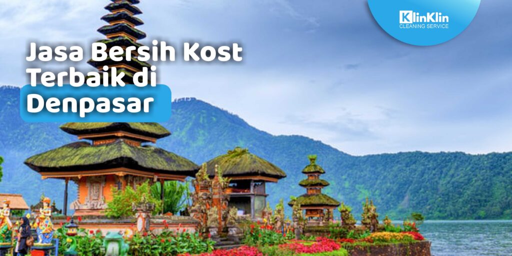 Jasa Bersih Kost Terbaik di Denpasar