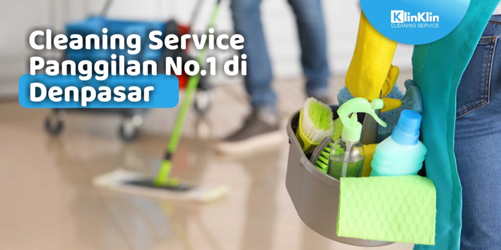 Cleaning Service Panggilan No.1 di Denpasar