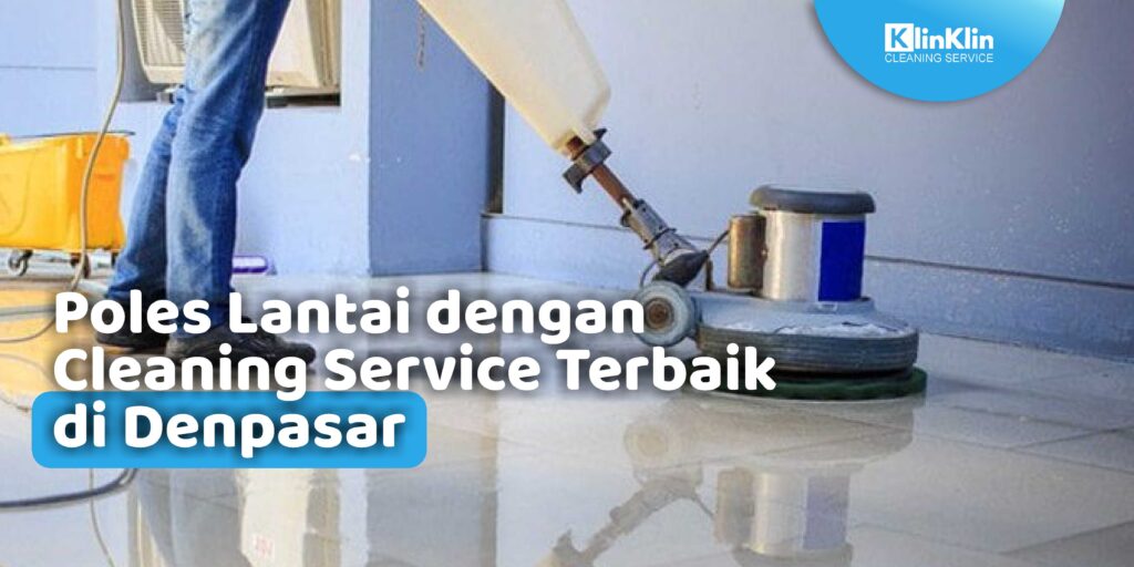 Cleaning Service Terbaik Denpasar