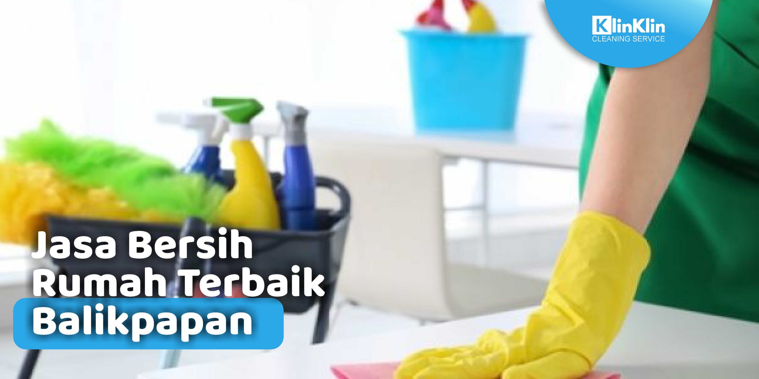 Jasa Bersih Rumah Terbaik Balikpapan