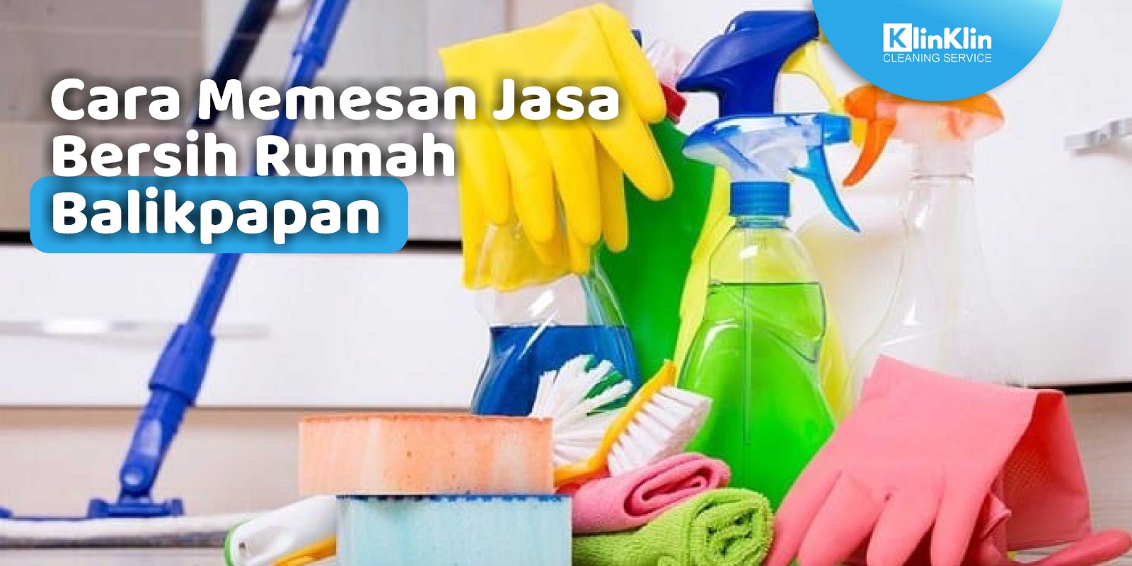 Cara Memesan Jasa Bersih Rumah Balikpapan