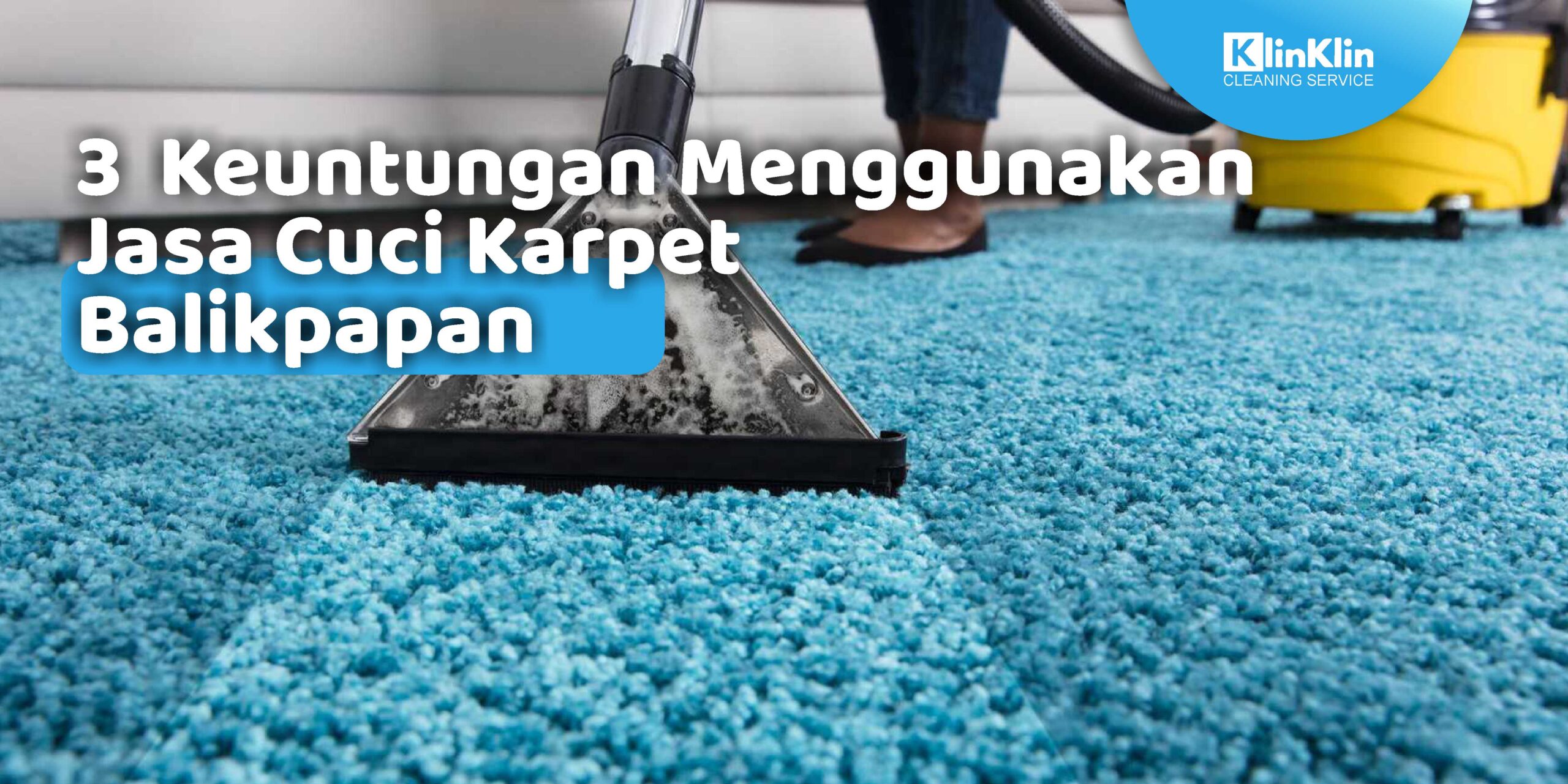 3 Keuntungan Menggunakan Jasa Cuci Karpet Balikpapan