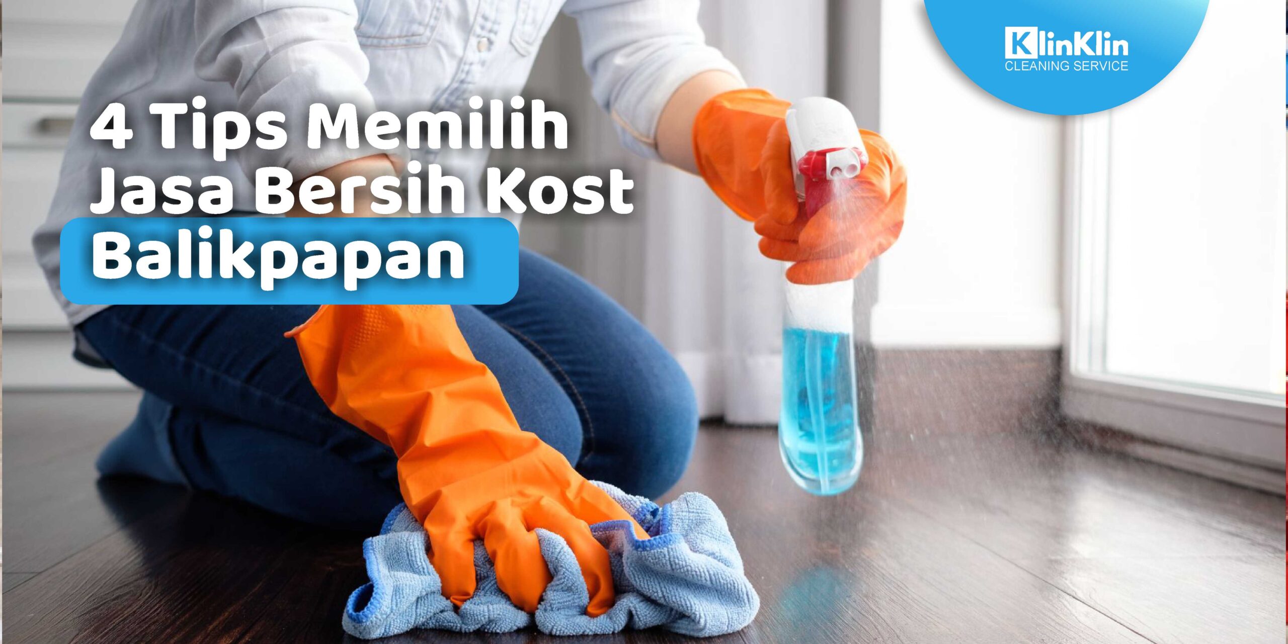 4 Tips Memilih Jasa Bersih Kost Balikpapan