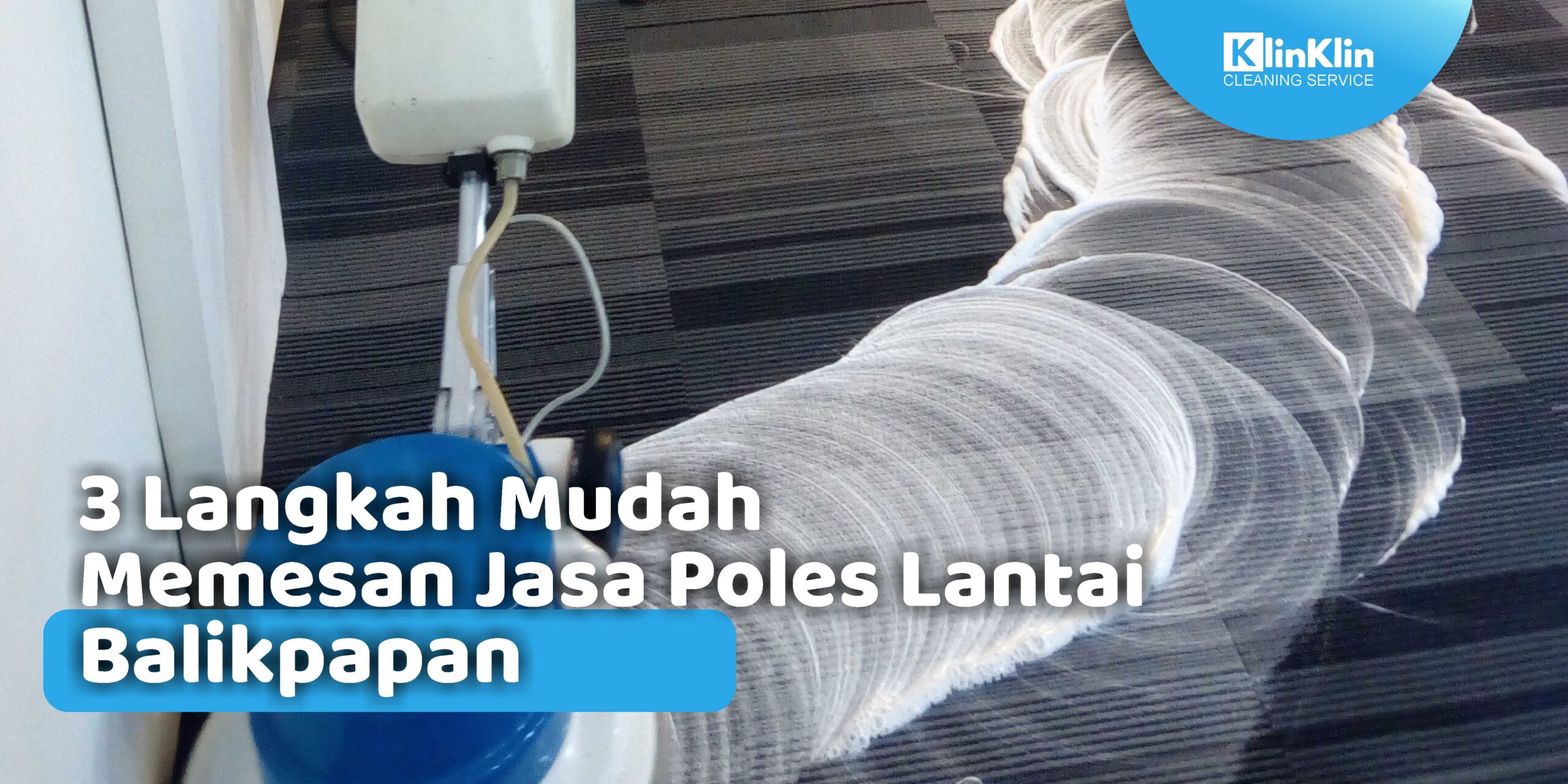 3 Langkah Mudah Memesan Jasa Poles Lantai Balikpapan