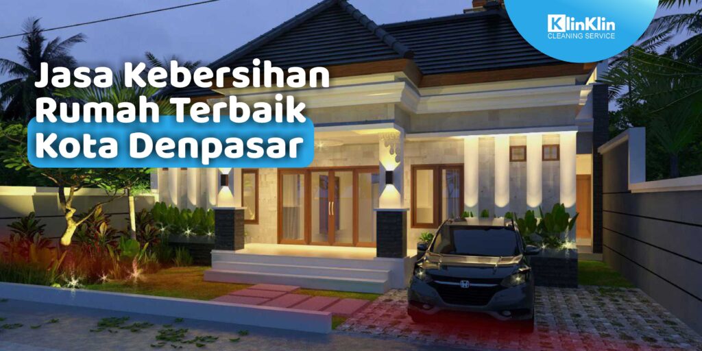 Jasa Kebersihan Rumah Kota Denpasar