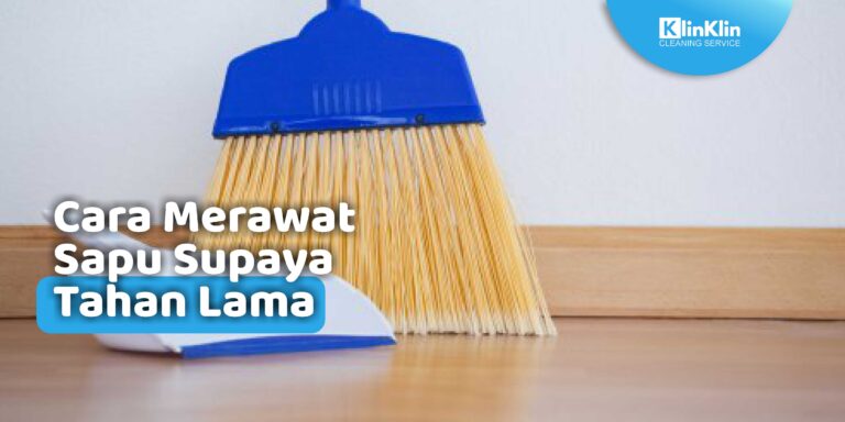 Cara Merawat Sapu Supaya Tahan Lama