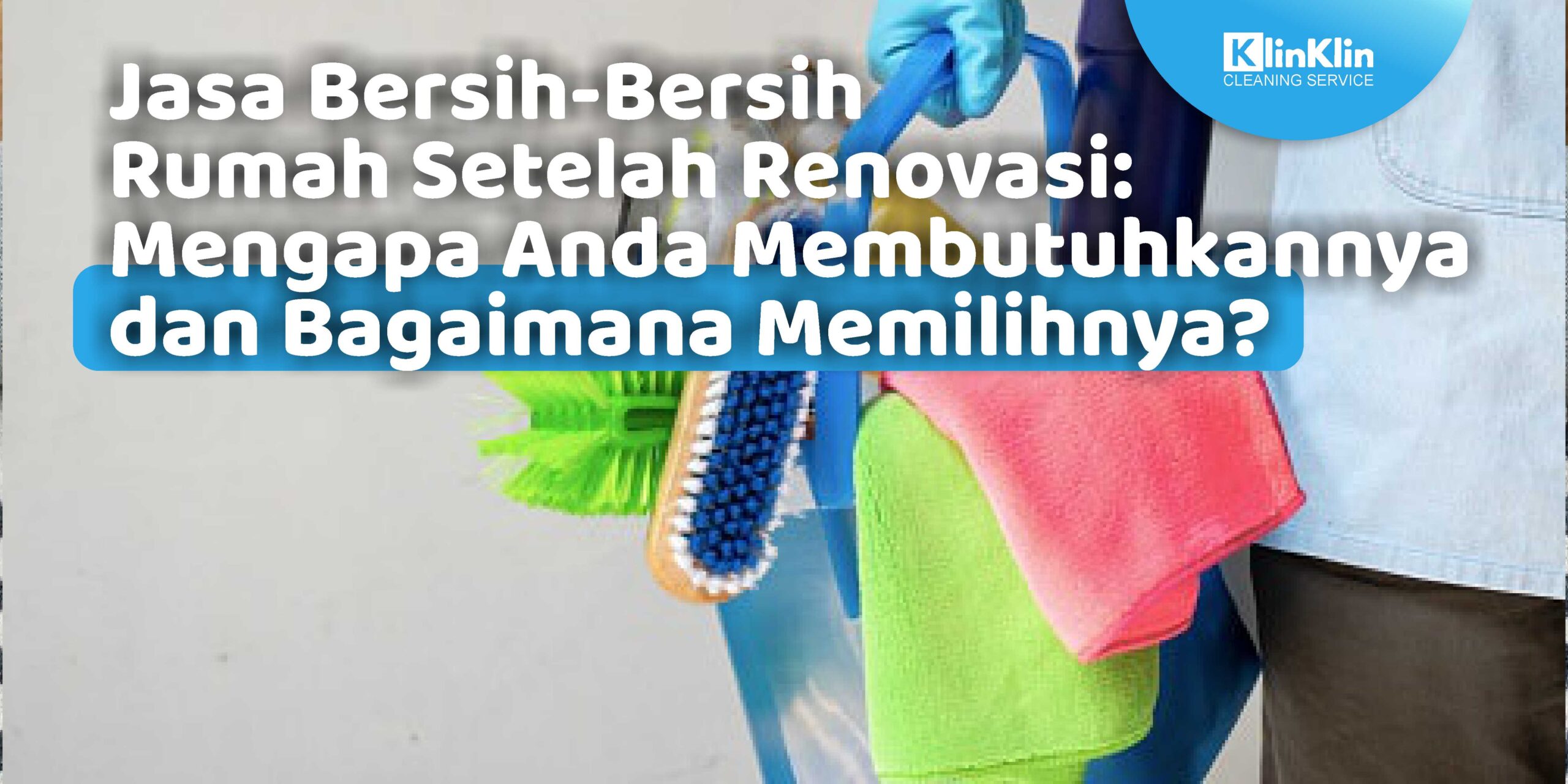 Jasa Bersih-Bersih Rumah Setelah Renovasi