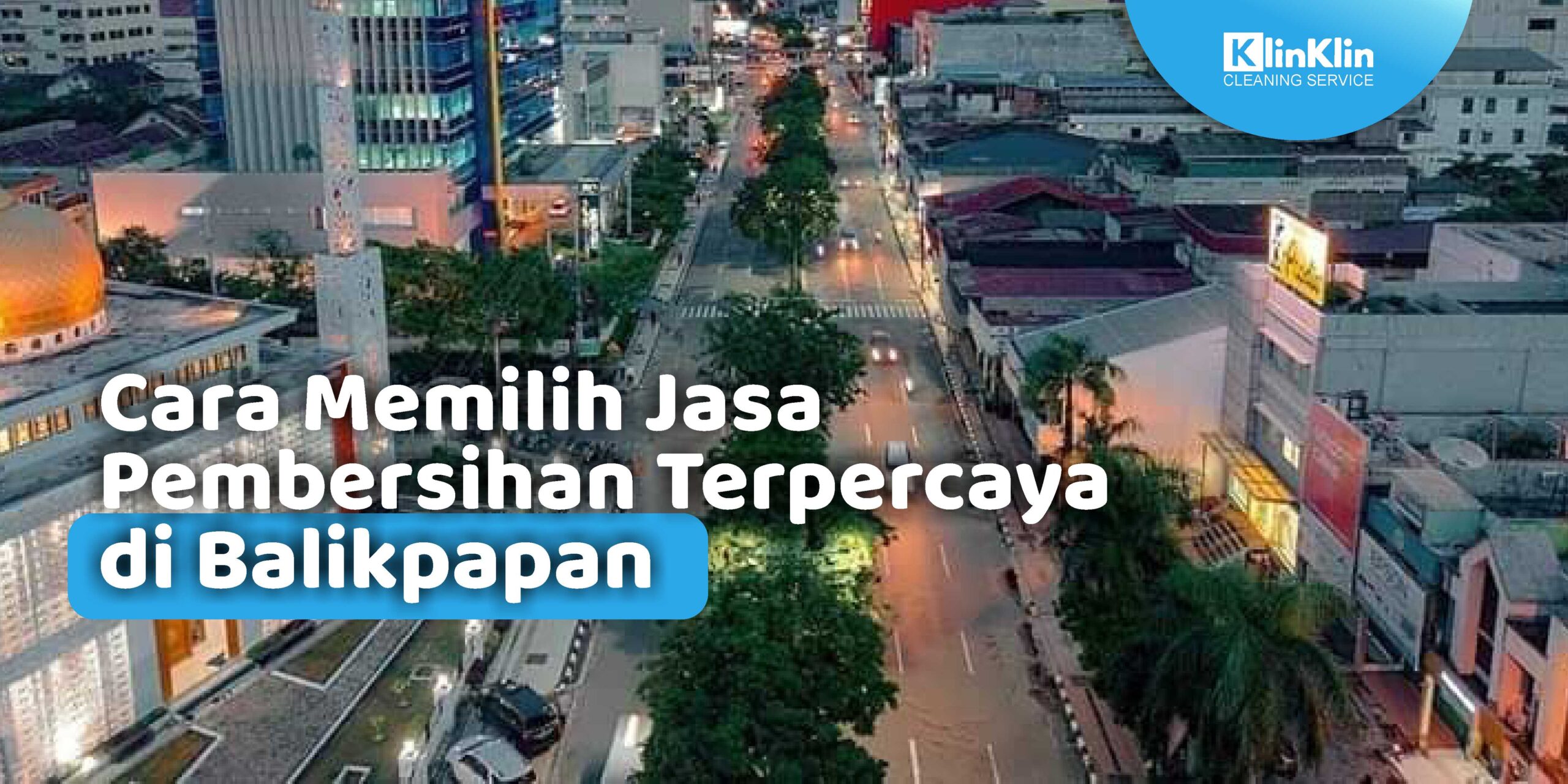 Cara Memilih Jasa Pembersihan Terpercaya di Balikpapan