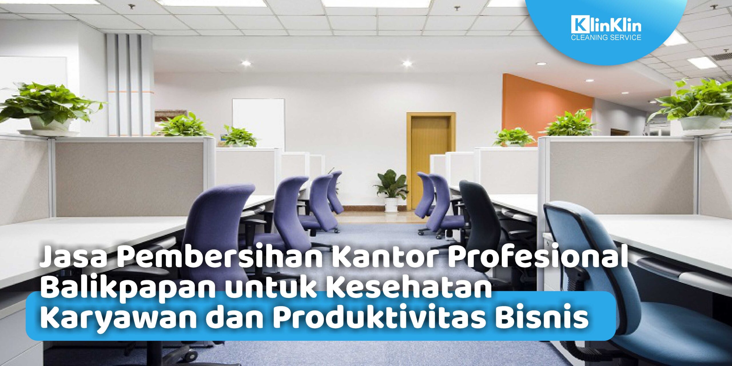 Jasa Pembersihan Kantor Profesional Balikpapan untuk Kesehatan Karyawan dan Produktivitas Bisnis